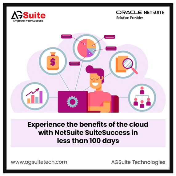 Experience the benefits of the cloud with NetSuite SuiteSuccess in less than 100 days