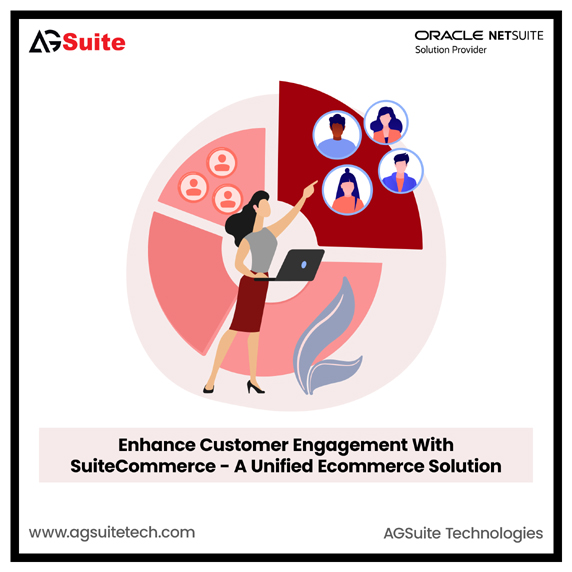 Enhance Customer Engagement With SuiteCommerce - A Unified Ecommerce Solution