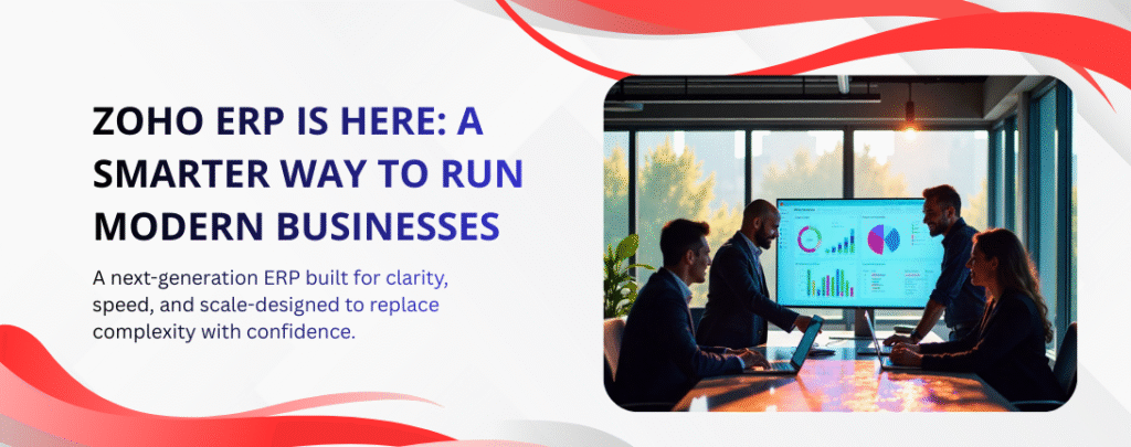 Zoho ERP: Redefining Operational Clarity for Modern Businesses